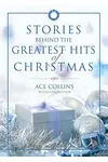 Stories Behind the Greatest Hits of Christmas