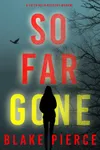 So Far Gone