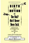 Birth of a Notion; Or, the Half Ain't Never Been Told