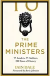 The Prime Ministers: 55 Leaders, 55 Authors, 300 Years of History