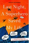 Last Night, a Superhero Saved My Life