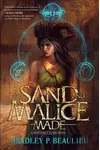 Of Sand and Malice Made
