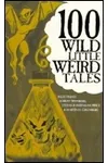 100 Wild Little Weird Tales