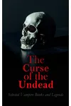The Curse of the Undead - Selected Vampire Books and Legends
