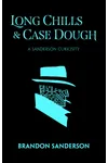 Long Chills and Case Dough
