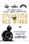 Operation Red Wings: The Rescue Story Behind Lone Survivor