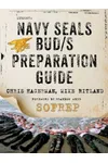 Navy SEALs BUD/S Preparation Guide: A Former SEAL Instructor's Guide to Getting You Through BUD/S