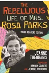 The Rebellious Life of Mrs. Rosa Parks: Adapted for Young Readers