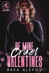 Be Mine, Cruel Valentines