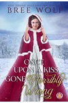 Once Upon a Kiss Gone Horribly Wrong