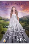 Once Upon an Irritatingly Magical Kiss