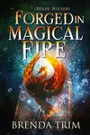 Forged in Magical Fire
