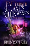 Fae Forged Axes & Chin Waxes