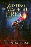 Twisting The Magical Fires