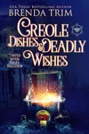 Creole Dishes & Deadly Wishes