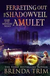 Ferreting Out the Shadowveil Amulet