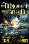 The Thing About Witches