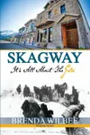 Skagway It's All About The Gold