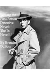 Writing the First Person Detective Novel