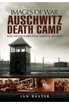 Auschwitz Death Camp: Rare Photographs from Wartime Archives