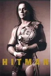 Hitman: My Real Life in the Cartoon World of Wrestling