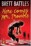 Here Comes Mr. Trouble
