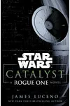 A Rogue One Novel: Catalyst