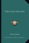 Two-Gun Rio Kid (As:Peter Field)