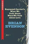 Raymond Carver's What We Talk About When We Talk About Love