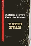 Malcolm Lowry's Under the Volcano