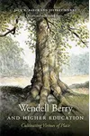 Wendell Berry and Higher Education: Cultivating Virtues of Place