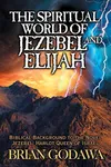The Spiritual World of Jezebel and Elijah