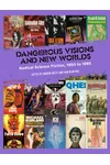 Dangerous Visions and New Worlds: Radical Science Fiction, 1950–1985