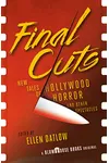 Final Cuts: New Tales of Hollywood Horror and Other Spectacles