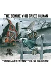 The Zombie Who Cried Human