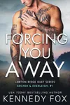 Forcing You Away