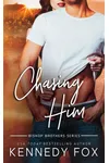 Chasing Him