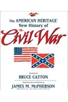 The American Heritage New History of the Civil War