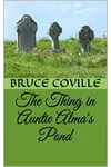 The Thing in Auntie Alma's Pond