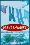 Dirty Laundry: Stories About Family Secrets