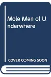 Mole Men of Underwhere
