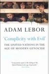 "Complicity with Evil": The United Nations in the Age of Modern Genocide