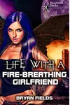 Life with a Fire-Breathing Girlfriend