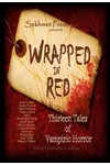 Wrapped in Red: Thirteen Tales of Vampiric Horror