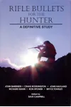 Rifle Bullets For The Hunter: A Definitive Study