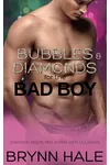 Bubbles & Diamonds for the Bad Boy