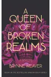 A Queen Of Broken Realms