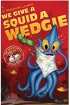 We Give a Squid a Wedgie