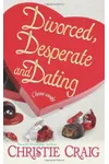 Divorced, Desperate and Dating