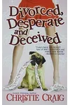 Divorced, Desperate and Deceived